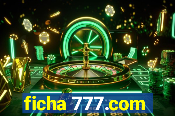 ficha 777.com