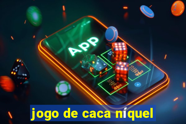 jogo de caca níquel