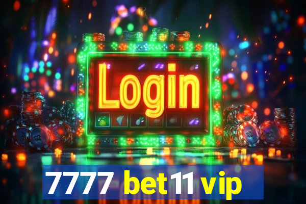 7777 bet11 vip