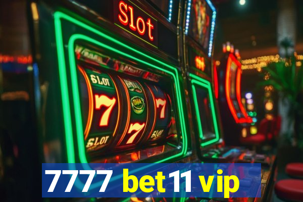 7777 bet11 vip