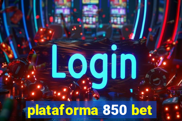 plataforma 850 bet