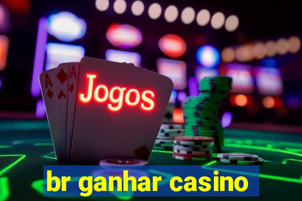 br ganhar casino