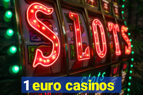 1 euro casinos