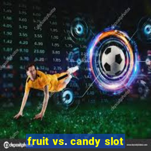 fruit vs. candy slot