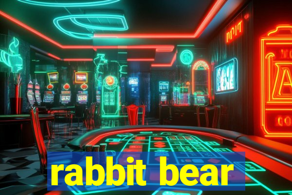 rabbit bear