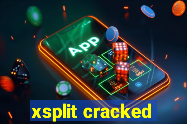 xsplit cracked