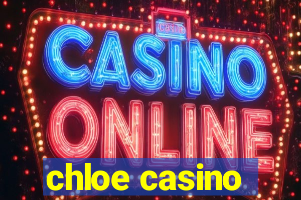 chloe casino