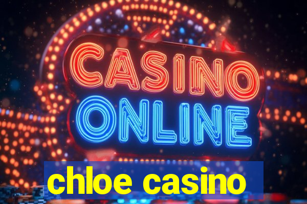 chloe casino