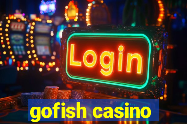 gofish casino