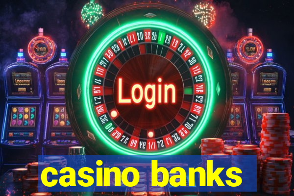 casino banks