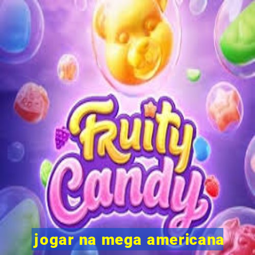 jogar na mega americana