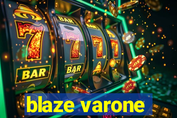 blaze varone