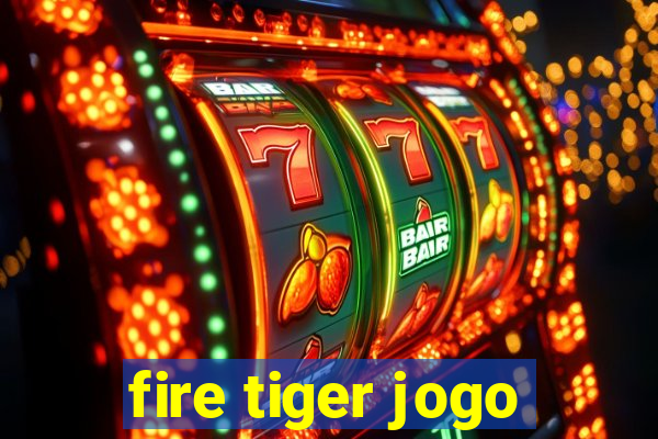 fire tiger jogo