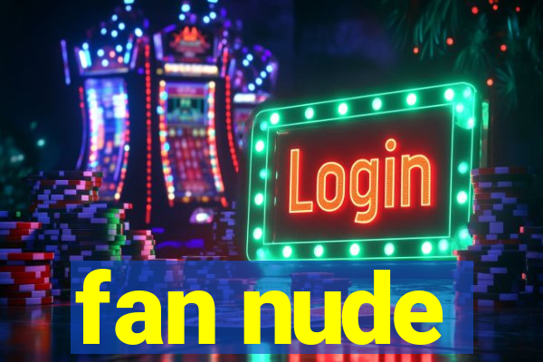 fan nude