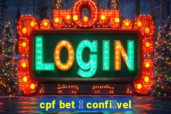 cpf bet 茅 confi谩vel