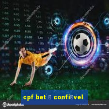 cpf bet 茅 confi谩vel