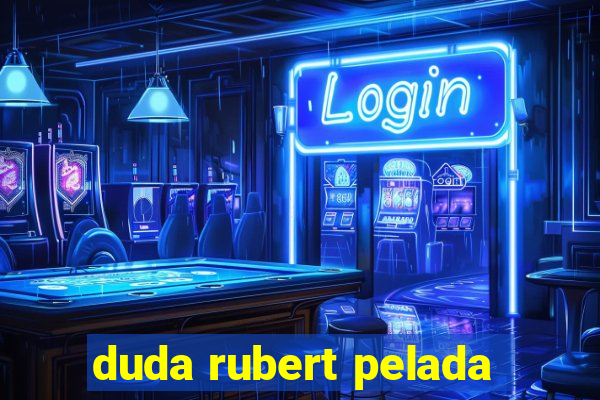 duda rubert pelada