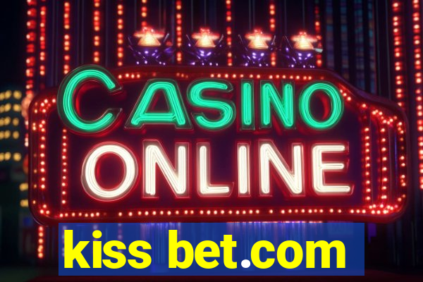 kiss bet.com