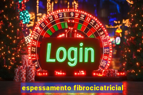 espessamento fibrocicatricial