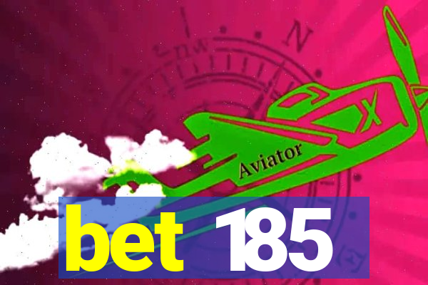 bet 185