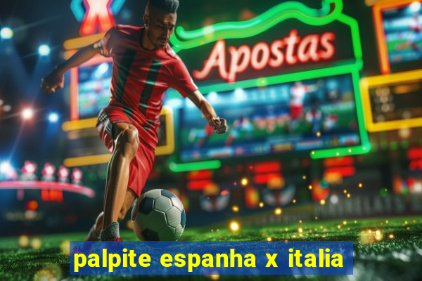 palpite espanha x italia