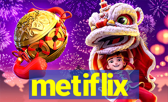 metiflix