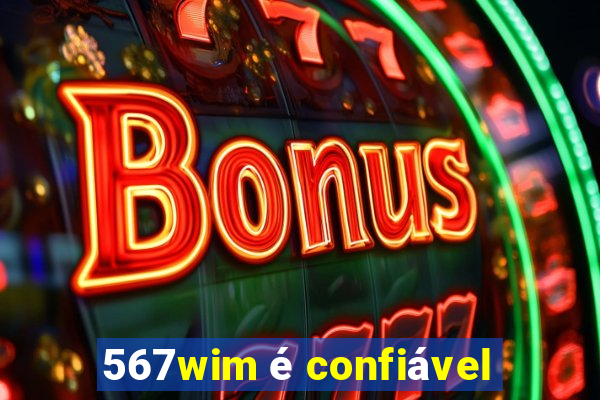 567wim é confiável