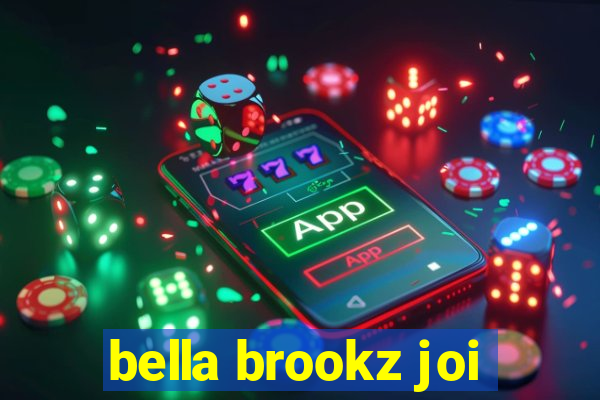 bella brookz joi