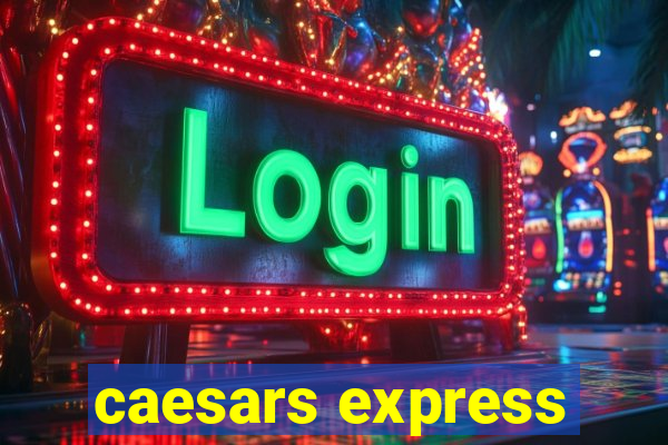 caesars express