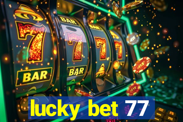 lucky bet 77