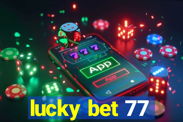 lucky bet 77