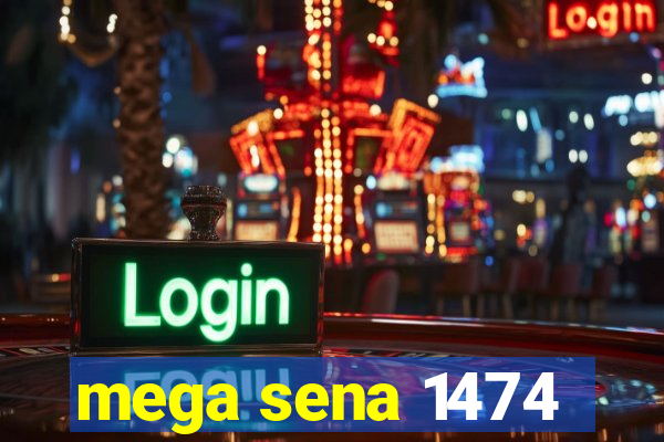 mega sena 1474