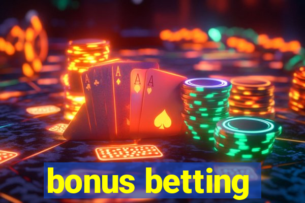 bonus betting