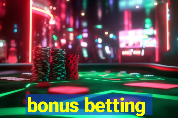 bonus betting