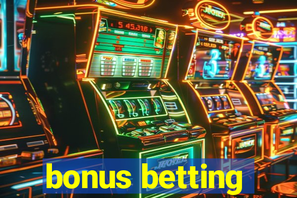 bonus betting