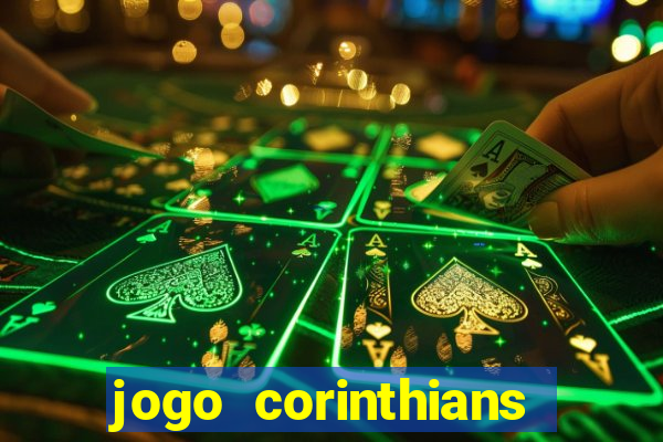 jogo corinthians vai passar aonde