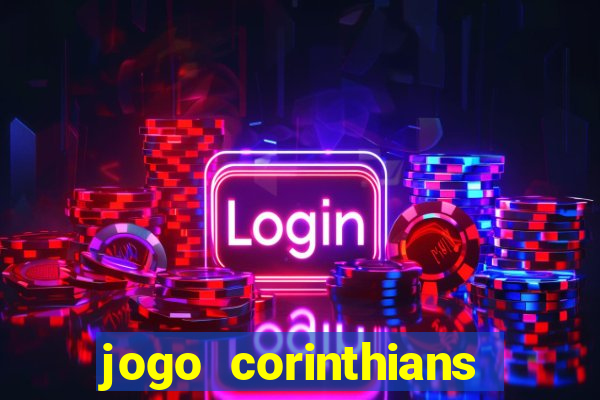 jogo corinthians vai passar aonde