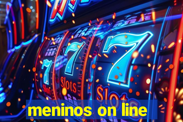 meninos on line