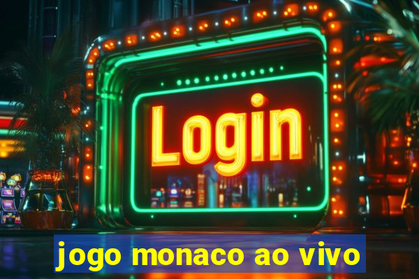 jogo monaco ao vivo