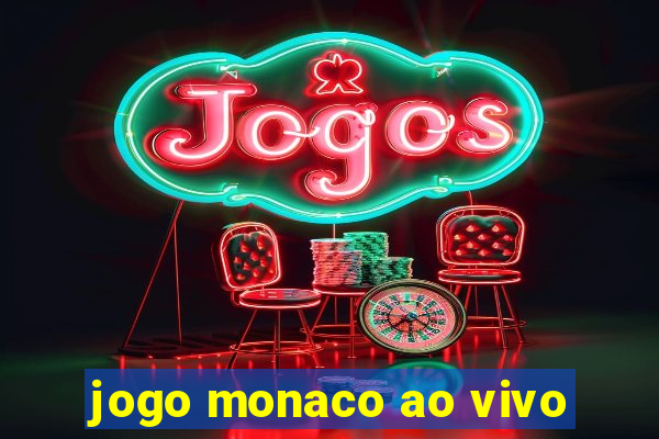 jogo monaco ao vivo