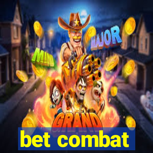 bet combat