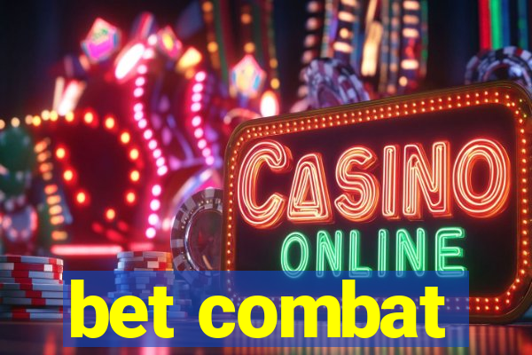 bet combat