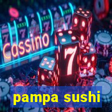 pampa sushi