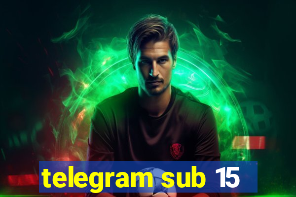 telegram sub 15