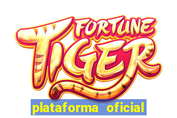 plataforma oficial do jogo do tigrinho