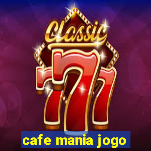 cafe mania jogo