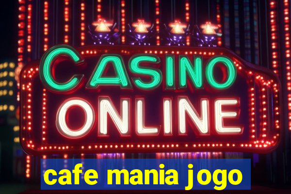 cafe mania jogo