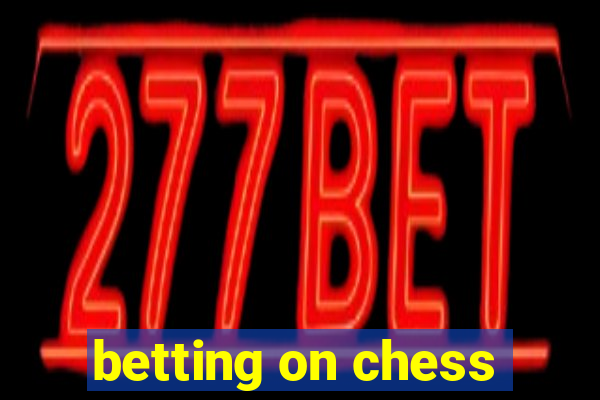 betting on chess