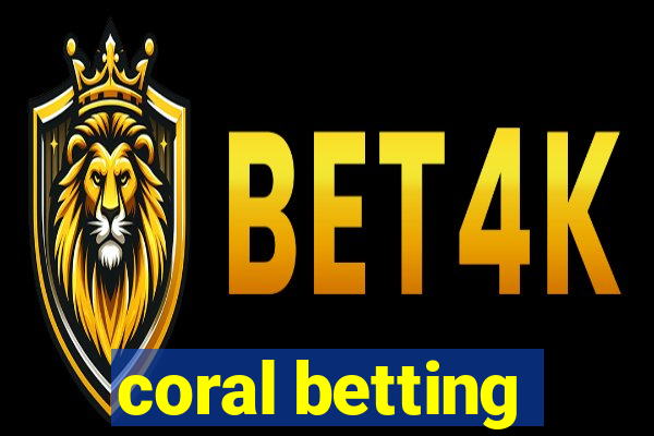 coral betting