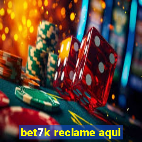 bet7k reclame aqui